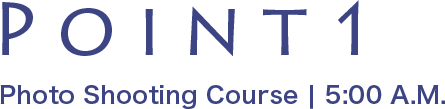 POINT1 Photo Shooting Course | 5:00 A.M.
